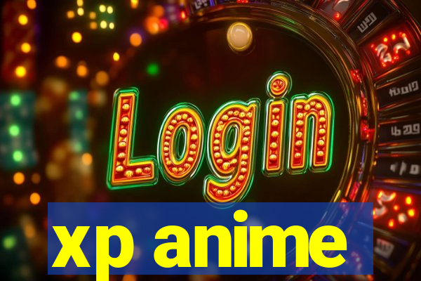 xp anime